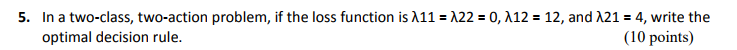 This is for Machine Learning... In a two-class, two-action problem, if the