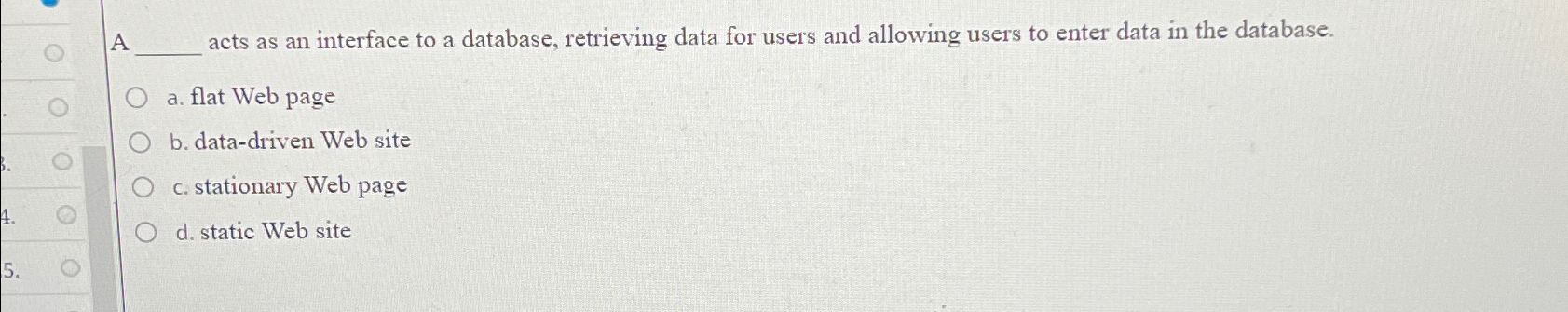 A acts as an interface to a database, retrieving data for