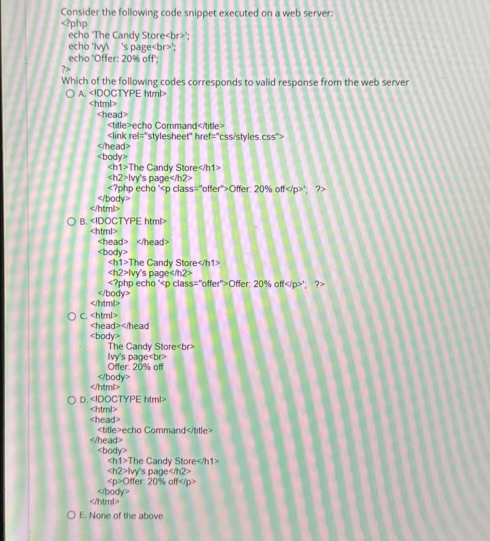 Consider the following code snippet executed on a web server: ';