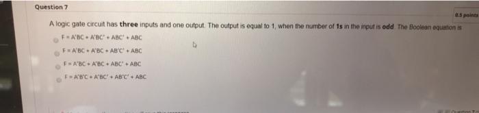  Question 7 paints A logic gate circuit has three inputs and
