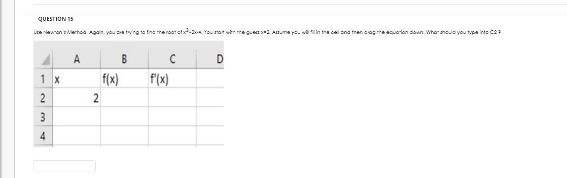 Can someone help with this QUESTION 15 Use Newton's Method. Agoin, you