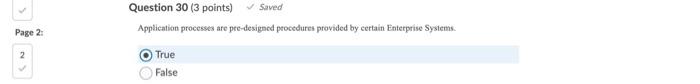  Question 30 (3 points) Saved Application processes are pre-designed procedures provided