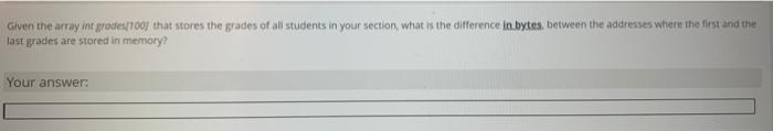  Given the array int grades/700 that stores the grades of all
