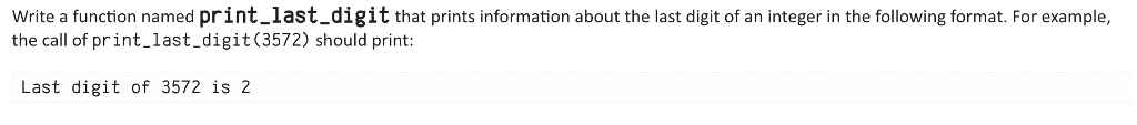 in python Write a function named print_last_digit that prints information about the