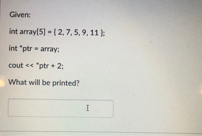 int 'ptr- array; cout