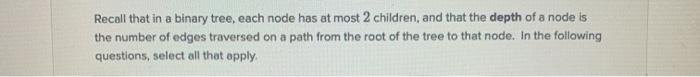  Recall that in a binary tree, each node has at most