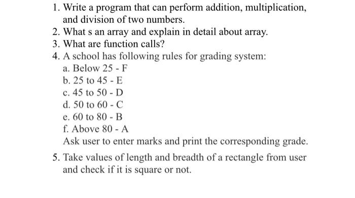  1. Write a program that can perform addition, multiplication, and division