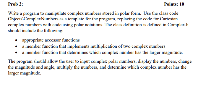  Prob 2: Points: 10 Write a program to manipulate complex numbers