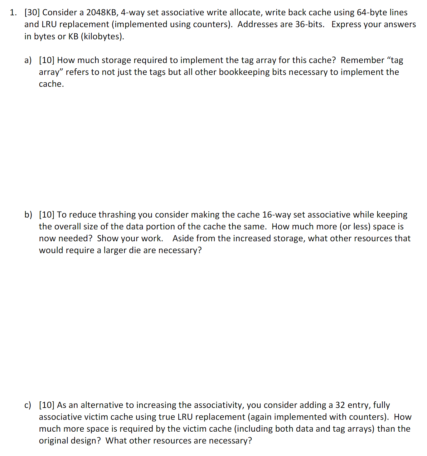  [30] Consider a 2048KB,4-way set associative write allocate, write back cache