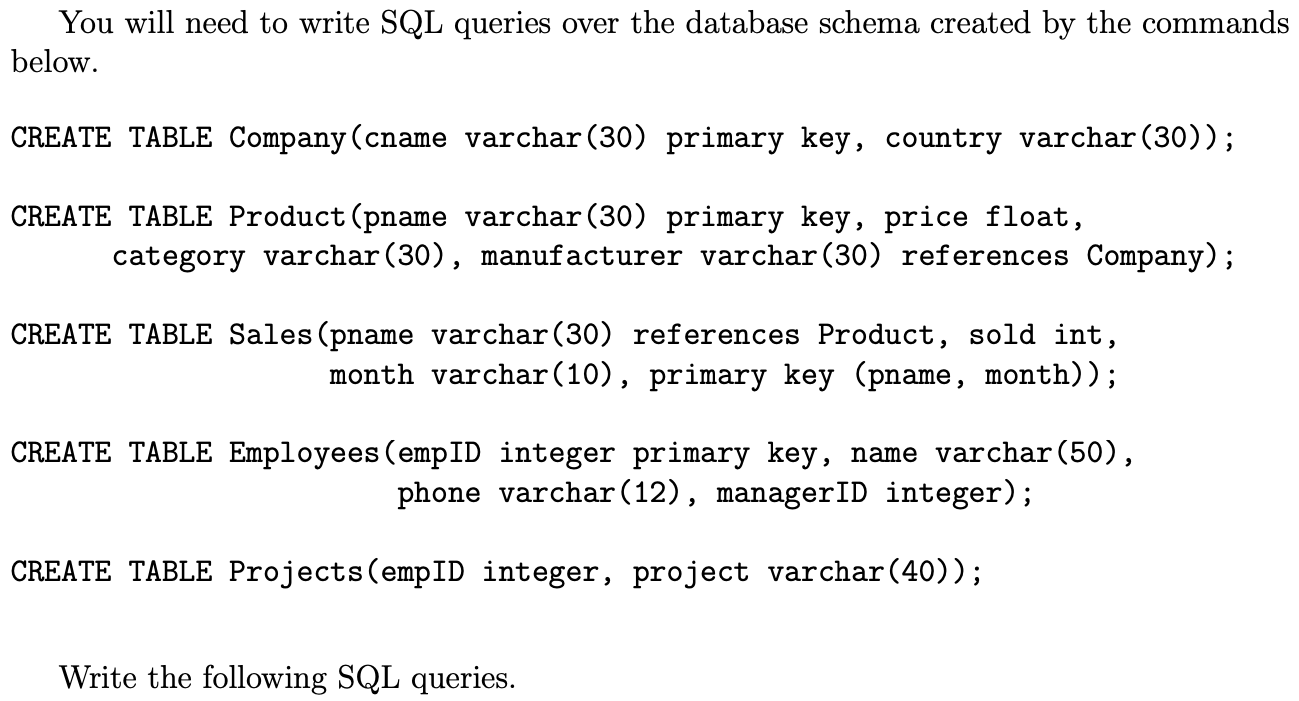  You will need to write SQL queries over the database schema