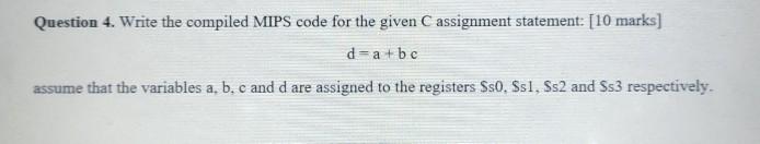  Write Compiled MIPS code for given C assignment statement. a, b,