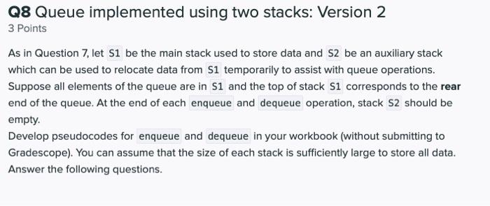  Q8 Queue implemented using two stacks: Version 2 3 Points As