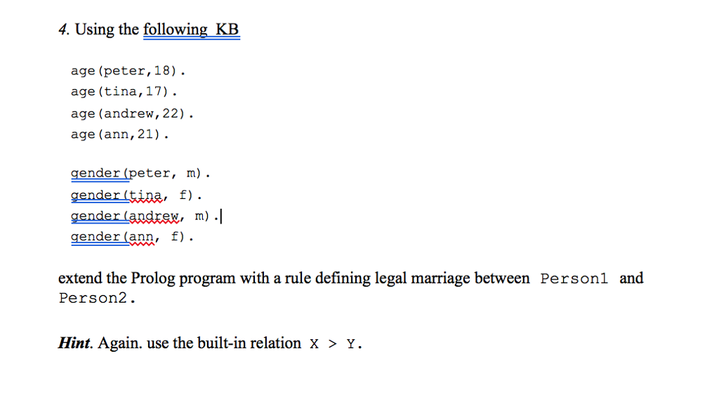 Using prolog language 4. Using the following_KB age (peter,18) age (tina, 17).