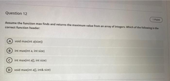  Question 12 1 Point Assume the function max finds and returns