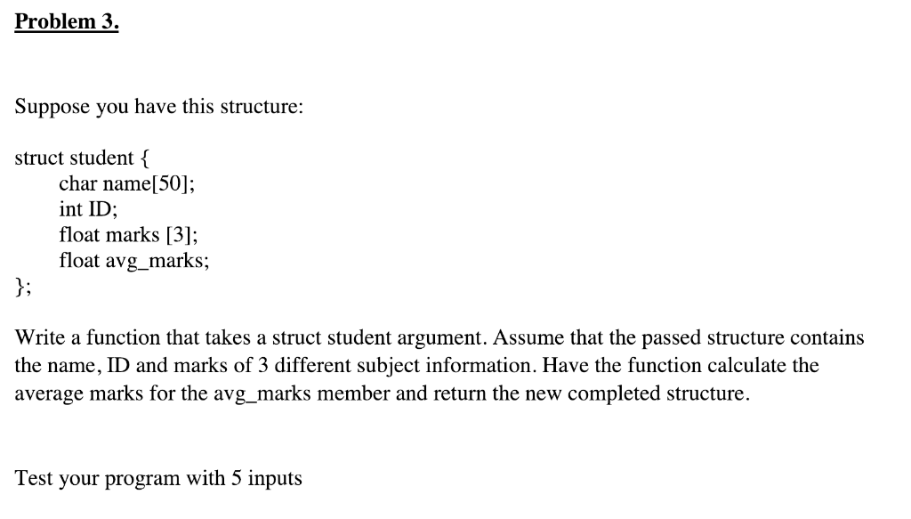  Problem 3. Suppose you have this structure: struct student { char