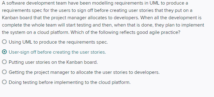  A software development team have been modelling requirements in UML to