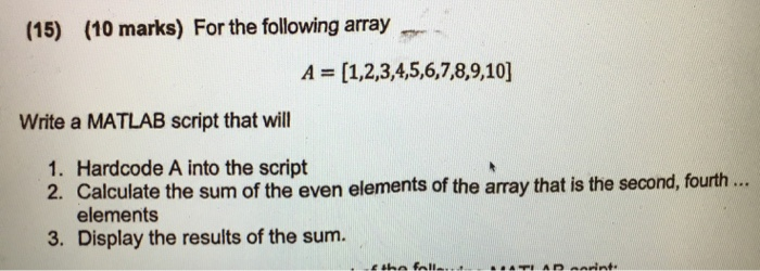  (15) (10 marks) For the following array A [1,2,3,4,5,6,7,8,9,10] Write a