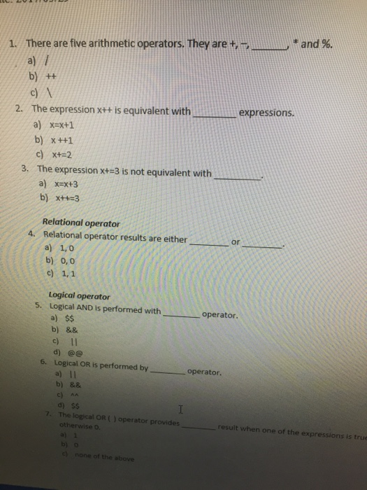  There are five arithmetic operators. They are +, -, ___ *