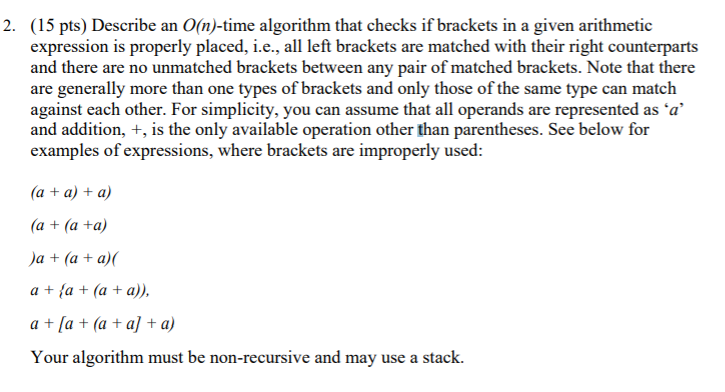  2. (15 pts) Describe an O(n)-time algorithm that checks if brackets