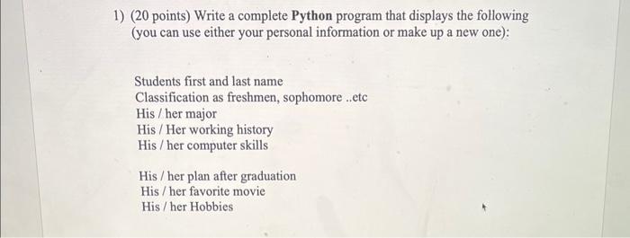  1) (20 points) Write a complete Python program that displays the