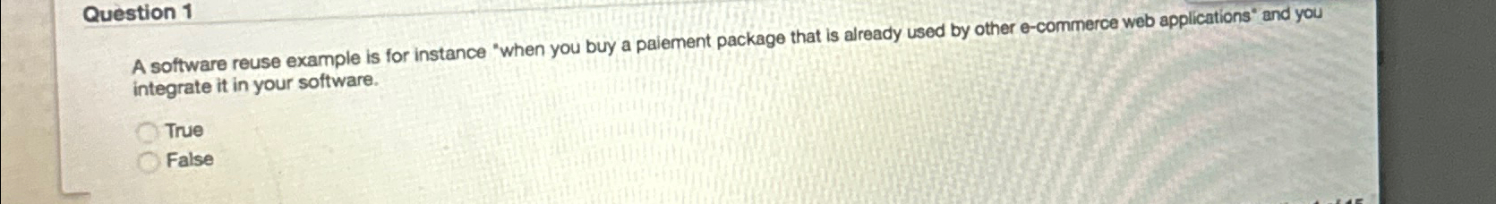  Question 1 A software reuse example is for instance "when you