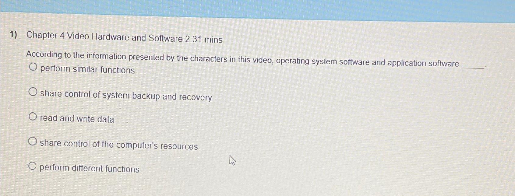  Chapter 4 Video Hardware and Software 2.31 mins According to the