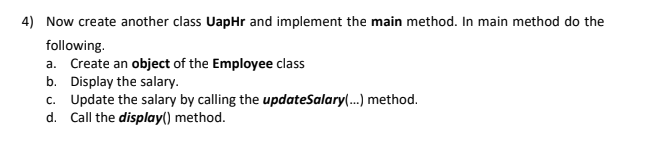 Java oop 4) Now create another class UapHr and implement the main
