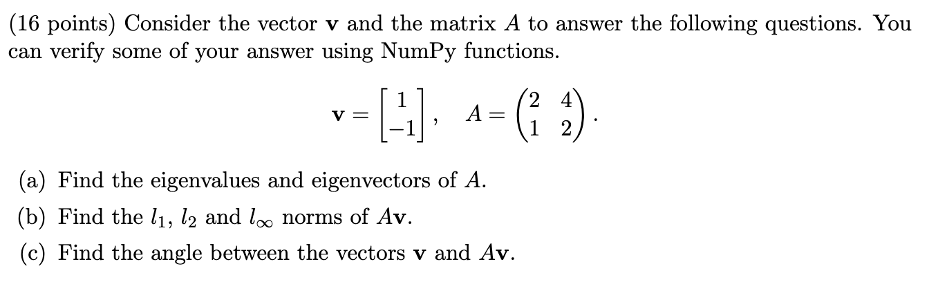 (16 points) Consider the vector v and the matrix A to