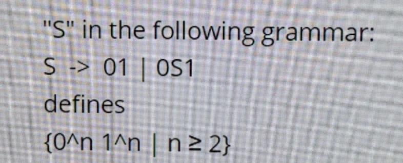 > 2. "S" in the following grammar: S -> 01 | OS1