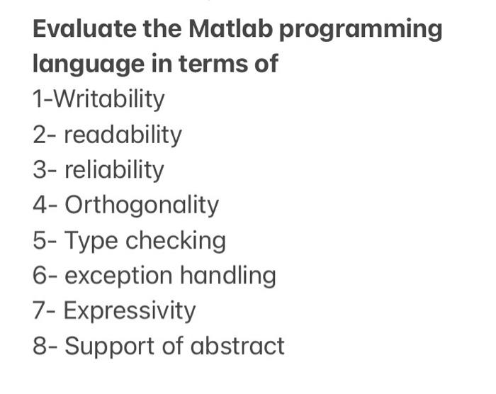  Evaluate the Matlab programming language in terms of 1-Writability 2- readability