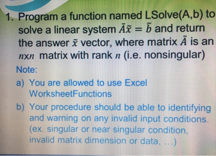  Excel Vba programming 1. Program a function named LSolve(A,b) to solve