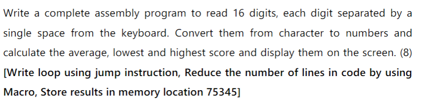 ****WRITE THIS CODE IN EMU8086 INSTRUCTION Write a complete assembly program to