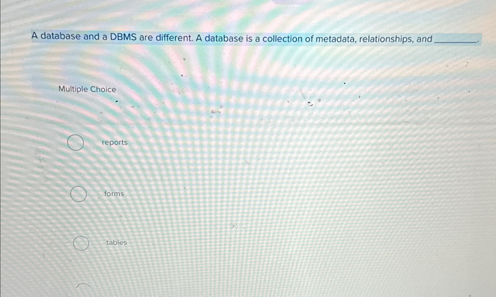  A database and a DBMS are different. A database is a