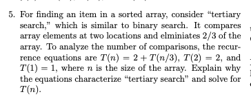  5. For finding an item in a sorted array, consider tertiary