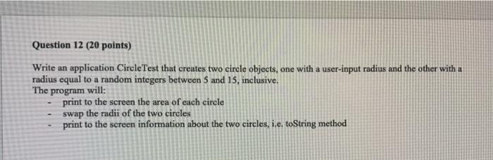  Question 12 (20 points) Write an application CircleTest that creates two