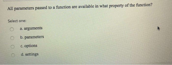  All parameters passed to a function are available in what property