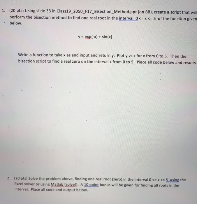  1. (20 pts) Using slide 33 in Class19_2050_F17_Bisection_Method.ppt (on BB), create