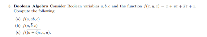 3. Boolean Algebra Consider Boolean variables a, b, c and the