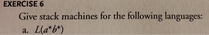 Formal language a practical introduction Chapter 13 exercises Give stack machines for