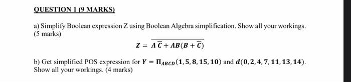  QUESTION 1 (9 MARKS) a) Simplify Boolean expression Z using Boolean