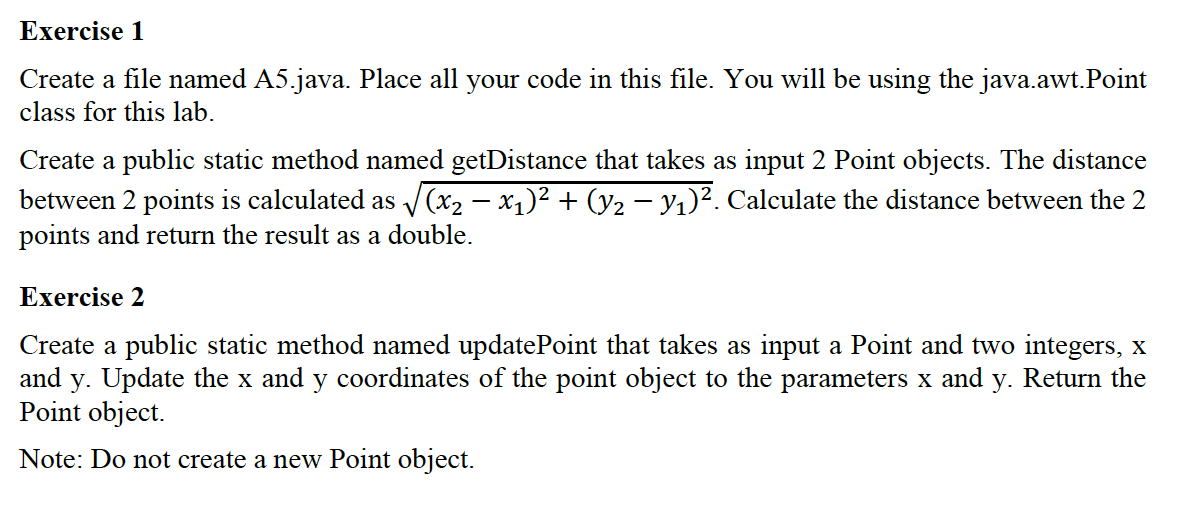  Exercise 1 Create a file named A5.java. Place all your code