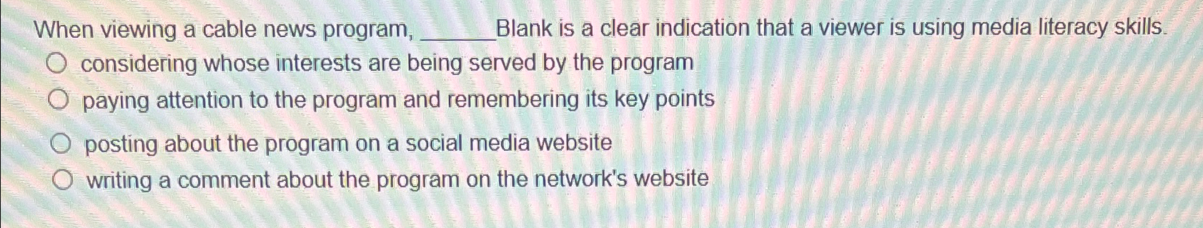  When viewing a cable news program, Blank is a clear indication