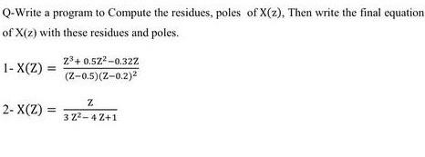  in matlab Q-Write a program to Compute the residues, poles of