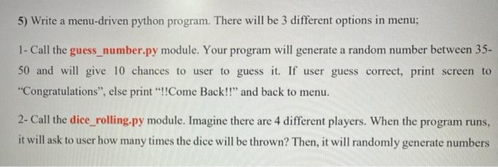  5) Write a menu-driven python program. There will be 3 different