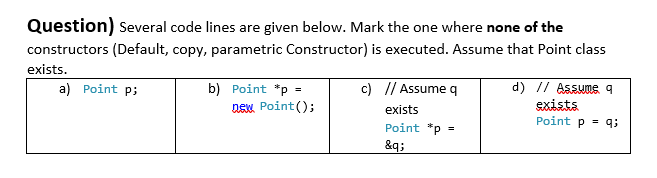 c++ Question) Several code lines are given below. Mark the one where