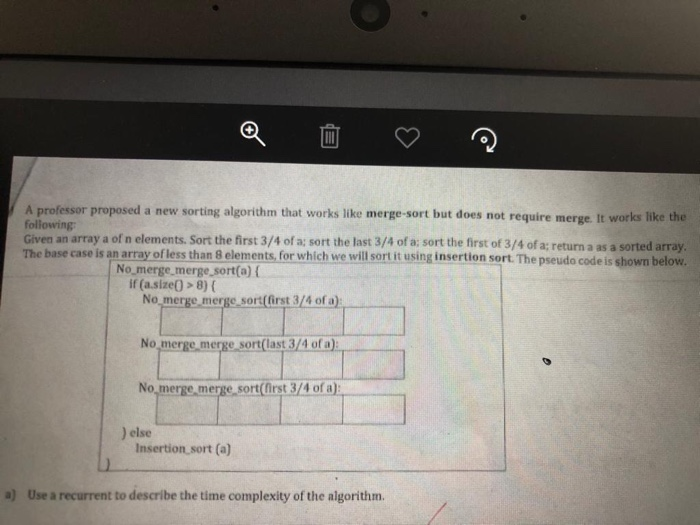  A professor proposed a new sorting algorithm that works like merge-sort