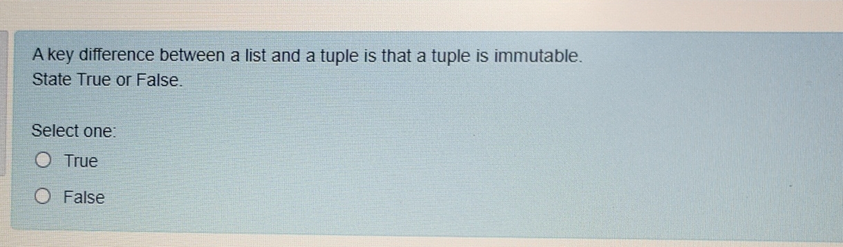  A key difference between a list and a tuple is that