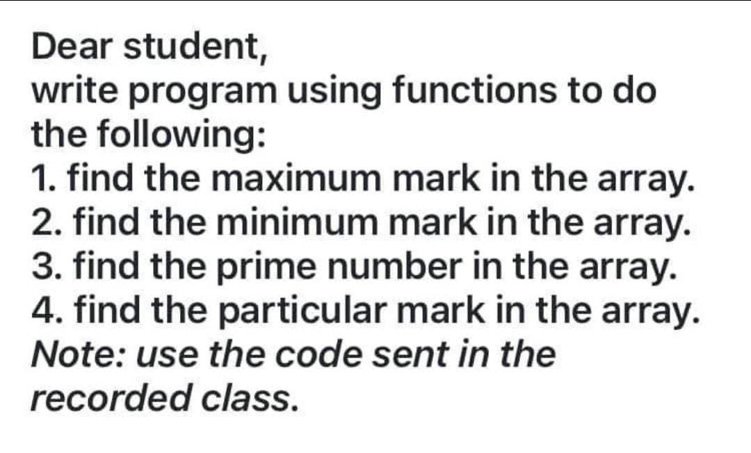 Use c++ plz Dear student, write program using functions to do