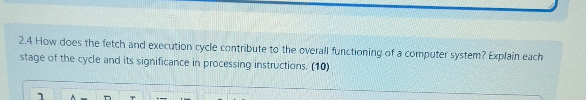  2.4 How does the fetch and execution cycle contribute to the