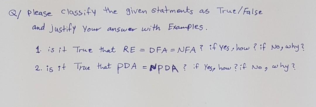  Ql please classify the given statments as True False and justify